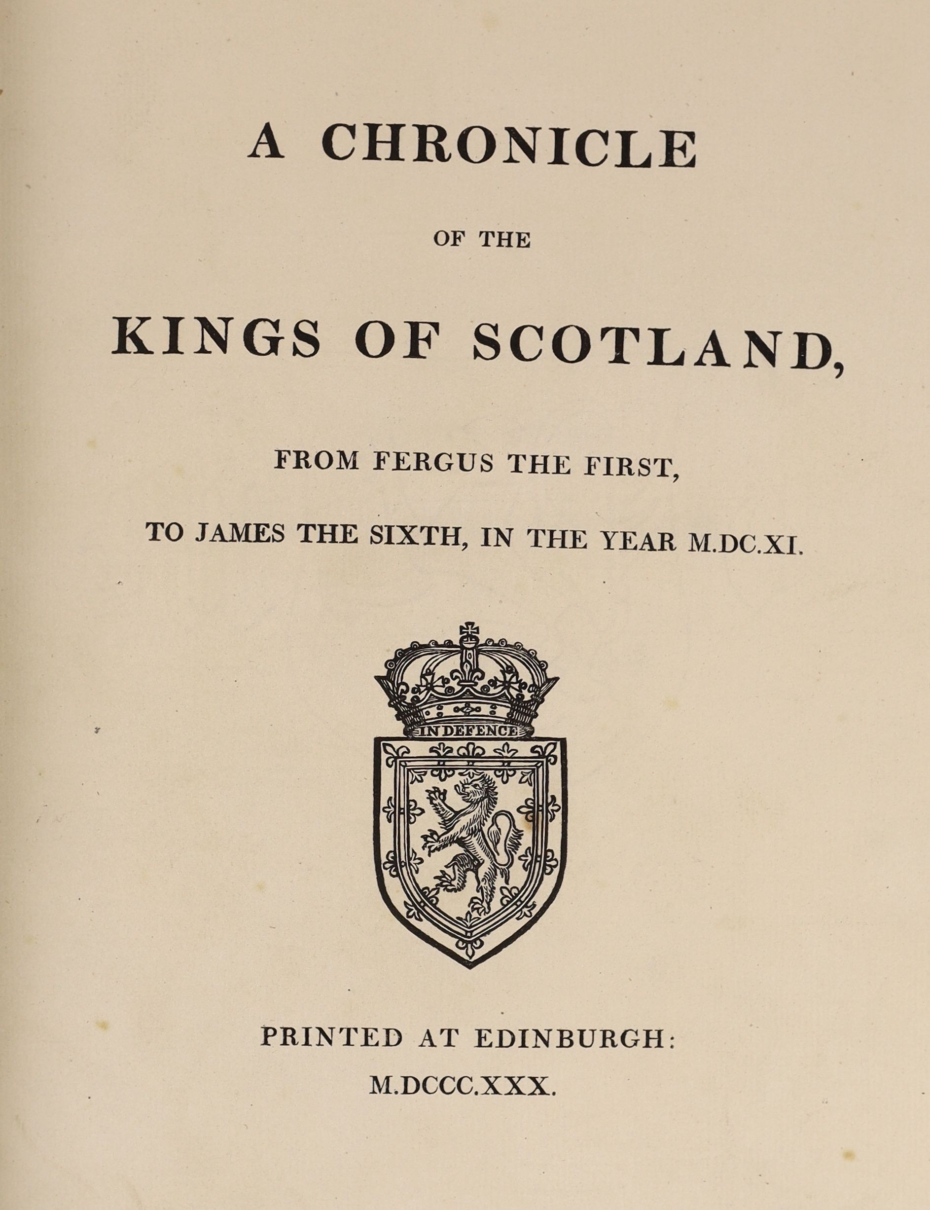 (Scotland) - A Chronicle of the Kings of Scotland,from Fergus the First, to James the Sixth.... engraved title device; later gilt and blind ruled black morocco, gilt panelled spine, gilt ruled turn ins and maroon leather